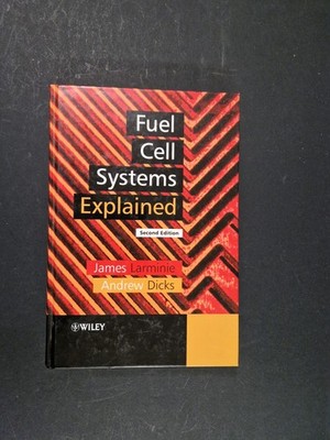 James Larminie Andrew Dicks FUEL CELL SYSTEMS EXPLAINED Second Edit. WILEY 2003