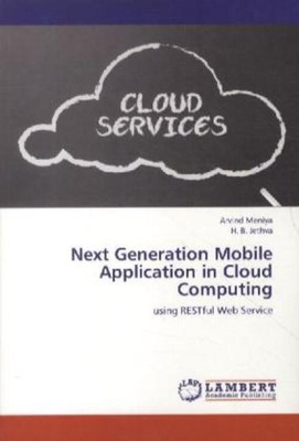 Next Generation Mobile Application in Cloud Computing | Arvind Meniya (u. a.)