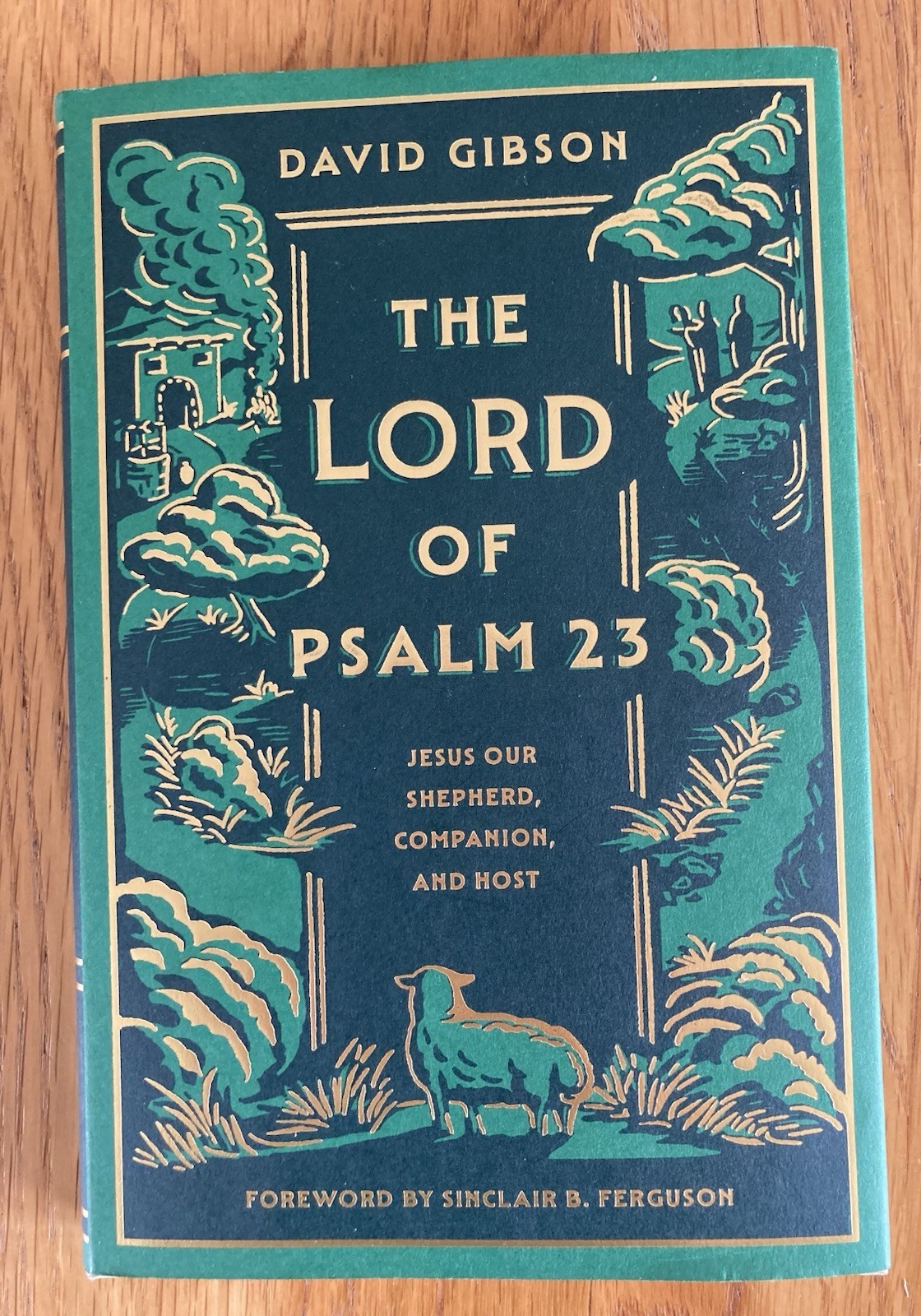 The Lord of Psalm 23: Jesus Our Shepherd, Companion and Host. 2023 Hardcover.
