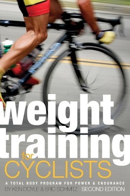 Weight Training for Cyclists: A Total Body Program for Power and Endurance -...