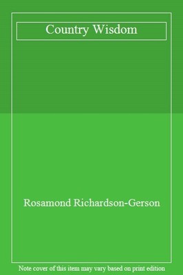 Country Wisdom: Over 400 Practical Ideas for a Natural Home and 