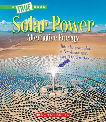 Solar Power: Capturing the Sun's Energy a True Book: Alternative