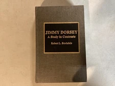 Jimmy Dorsey : A Study in Contrasts by Robert L. Stockdale (1998, Hardcover)