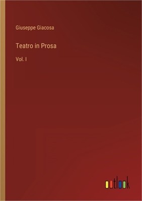 Teatro in Prosa: Vol. I (Paperback or Softback)