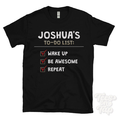 JOSHUA'S TO DO LIST WAKE UP BE AWESOME REPEAT T-SHIRT lustig Name Geschenkidee