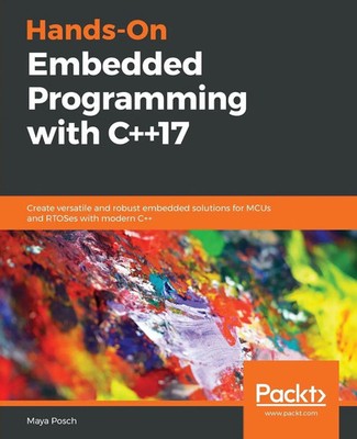 Hands-On Embedded Programming with C++17 Maya Posch Taschenbuch Englisch 2019