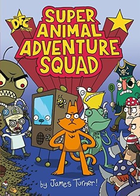 DFC Library: Super Animal Adventure Squad,James Turner