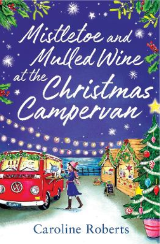 Caroline Robert Mistletoe and Mulled Wine at the Christmas Camperva (Tascabile)