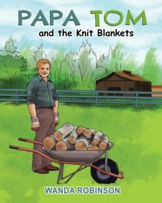 Papa Tom and the Knit Blankets -  NEW WANDA. ROBINSON 2023-08-22
