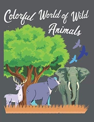 Colorful World of Wild Animals: Kids Coloring Book of W -  NEW Ravi Teja 2021