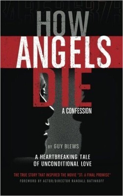 How Angels Die : A Confession, Paperback by Blews, Guy; Batinkoff, Randall (F...