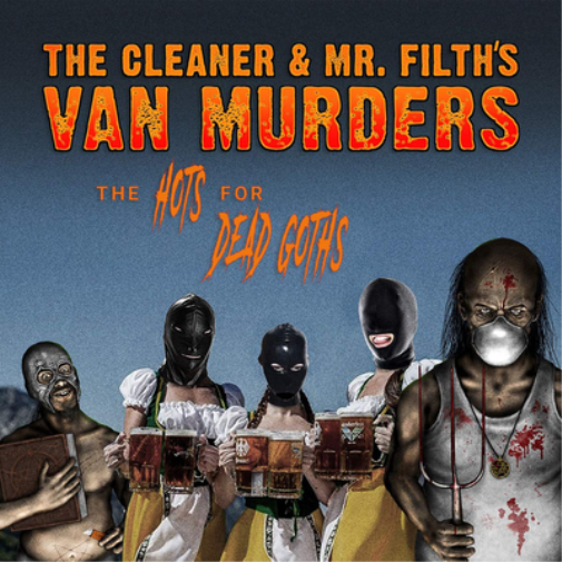 The Cleaner & Mr. Filth's Van Murders The Hots for Dead Goths (CD) Album