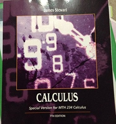 CALCULUS SPECIAL VERSION FOR MTH 234 CALCULUS By James Stewart **Excellent**