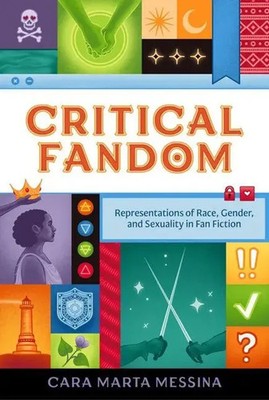 Critical Fandom | Representations of Race, Gender, and Sexuality in Fan Fiction