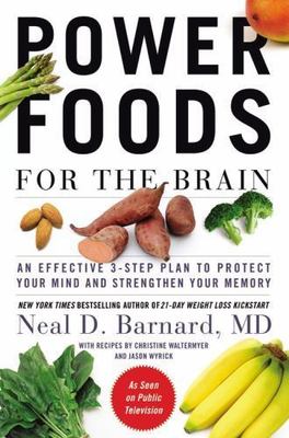 Power Foods for the Brain: An Effective 3-Step Plan to Protect Your Mind and...