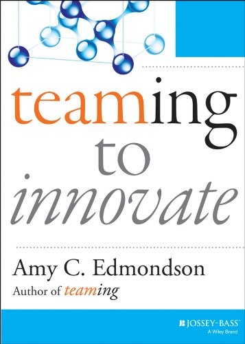 Teaming to Innovate (J–B Short Format Series),Amy C. Edmondson