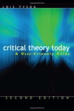 CRITICAL THEORY TODAY: A USER-FRIENDLY GUIDE By Lois Tyson **BRAND NEW**