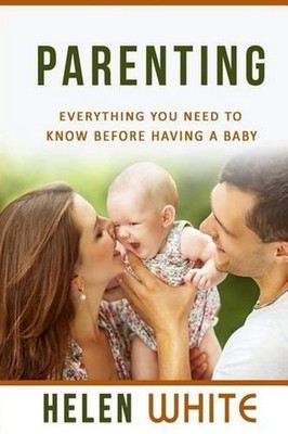 Parenting: Everything You Need to Know Before Having a Baby: Getting your Life R