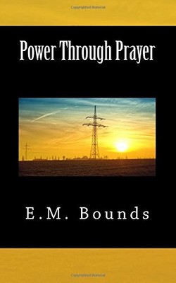 POWER THROUGH PRAYER By E M Bounds **BRAND NEW**