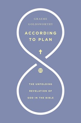 According to Plan: The Unfolding Revelation of God in the Bible
