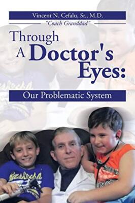 Through a Doctor's Eyes: Our Problematic System by Dr Vincent N Cefalu, ...