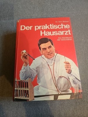 Weiser, Eric: Der praktische Hausarzt. Ein Handbuch der Gesundheit. 1974