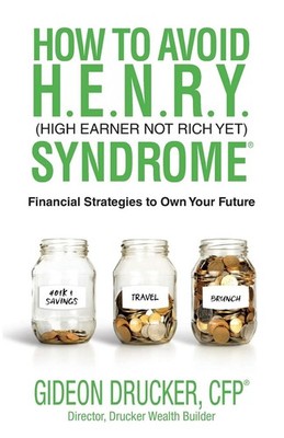 How to Avoid H. E. N. R. Y. Syndrome (High Earner Not Rich Yet): Financial S...