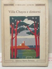 VILLA CHAYES E D'INTORNI   CORRADO LUSCHI    EDIT. NUOVA FORTEZZA