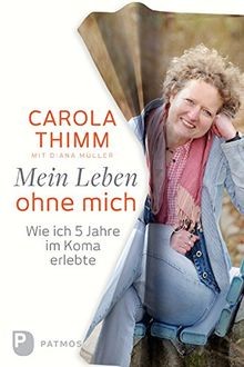 Mein Leben ohne mich: Wie ich fünf Jahre im Koma erlebte... | Buch | Zustand gut