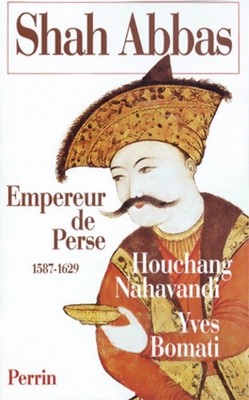 Shah abbas. : Kaiser von Persien 1587-... - Nahavandi Houchang - V2179269