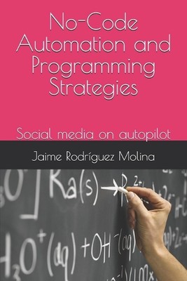 No-Code Automatisierungs- und Programmierstrategien: Social Media auf Autopilot von Albe