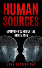 HUMAN SOURCES: Managing Confidential Informants