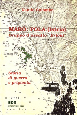 Danilo Colombo - Marò Pola Istria Brion - Del Noce 2001