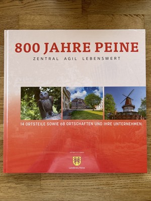 800 Jahre Peine - Zentral, Agil, Lebenswert. Isermann, Dr. Holger