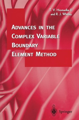 Advances in the Complex Variable Boundary Element Method Robert J. Whitley