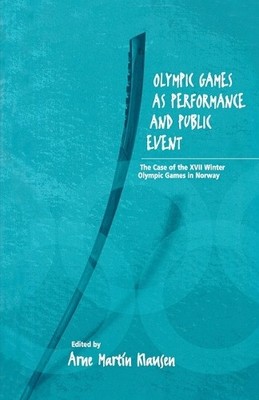 Arne Martin Klausen Olympic Games as Performance and Public Event (Paperback)