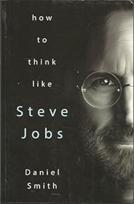 How to Think Like Steve Jobs by Daniel Smith 9788183224796 NEW
