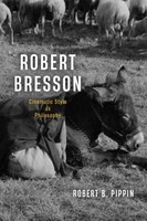 Robert B. Pippin - Robert Bresson Cinematic Style As Philosophy - Pa - G245Z