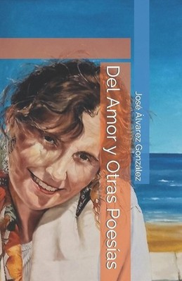 Del Amor y Otras Poesas by Jos? Francisco ?lvarez Gonz?lez Paperback Book