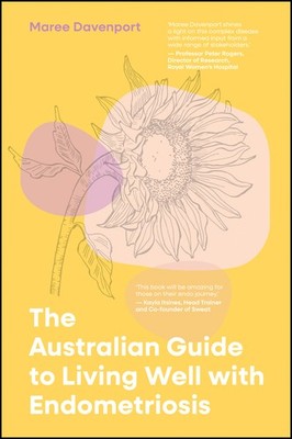 Maree Davenport The Australian Guide to Living Well with Endometrios (Paperback)