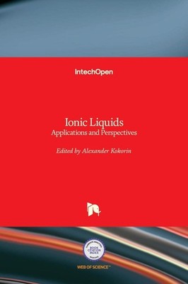 Ionic Liquids: Applications and Perspectives by Alexander Kokorin (English) Hard