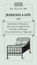 Marriage & Love: Instructions For Females On Courtship And Matrimony, Wit - GOOD