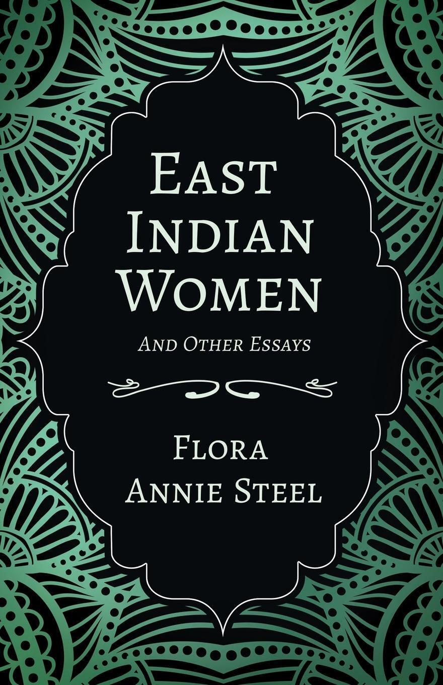 Thumbnail - East Indian Women - And Other Essays | Flora Annie Steel (u. A.) |