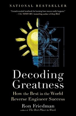 Decoding Greatness: How the Best in the World Reverse Engineer Success by Ron Fr