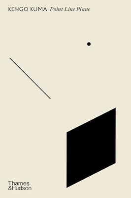 Point Line Plane by Kengo Kuma 9780500027967 NEW Free UK Delivery