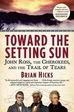 Toward the Setting Sun : John Ross, the Cherokees and the Trail of Tears by ...