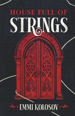 House Full of Strings by Emmi Kolosov Paperback Book
