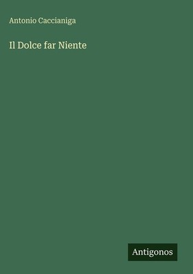 Il Dolce far Niente | Antonio Caccianiga | italienisch