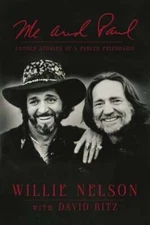 Me and Paul: Untold Stories of a Fabled Friendship by Willie Nelson: New
