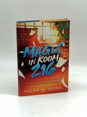 Magic in Room 216 (First Printing)  How One Teacher Came of Age and Inspired